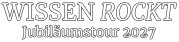 WISSEN ROCKT Jubiläumstour 2027